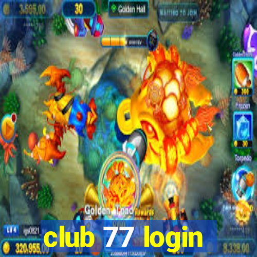 club 77 login